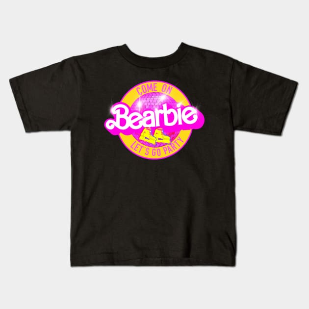 Come on BEARBIE let’s go party Kids T-Shirt by ART by RAP
